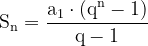 \dpi{120} \mathrm{S_n = \frac{a_1\cdot (q^n -1)}{q -1}}